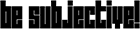 besubjective_font_on_white_140